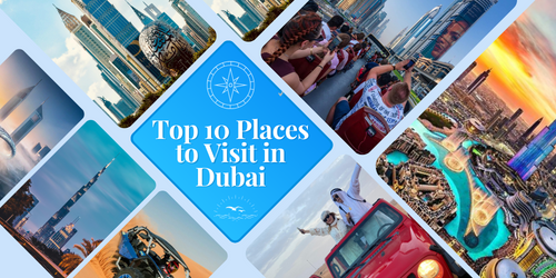 Top 10 Places to Visit in Dubai
