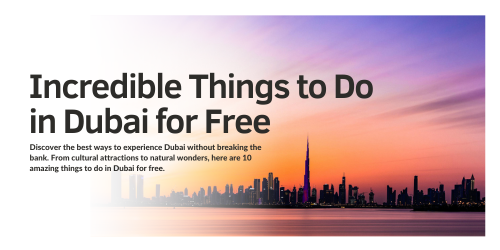 Top 7 Incredible Things to Do in Dubai for Free